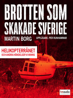 cover image of Brotten som skakade Sverige. Helikopterrånet och andra händelser vi minns
